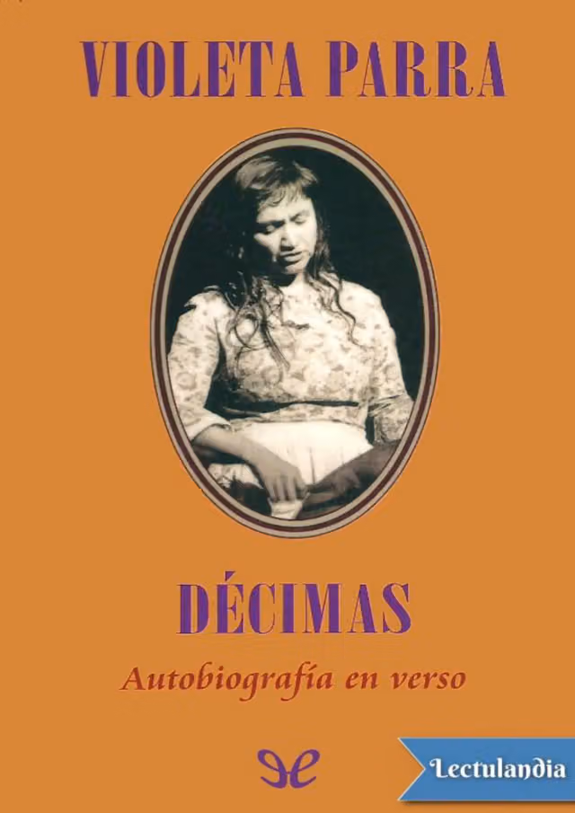 Décimas: autobiography in verse (Violeta Parra)