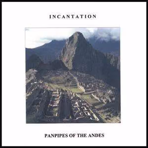 Cover of Cacharpaya, Panpipes of the Andes (Incantation, 1982)