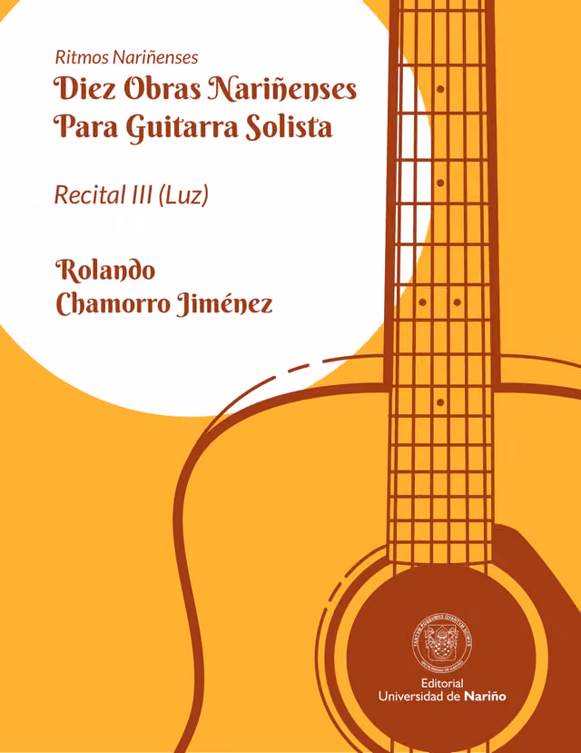 Diez obras nariñenses para guitarra solista, recital 3 «Luz»